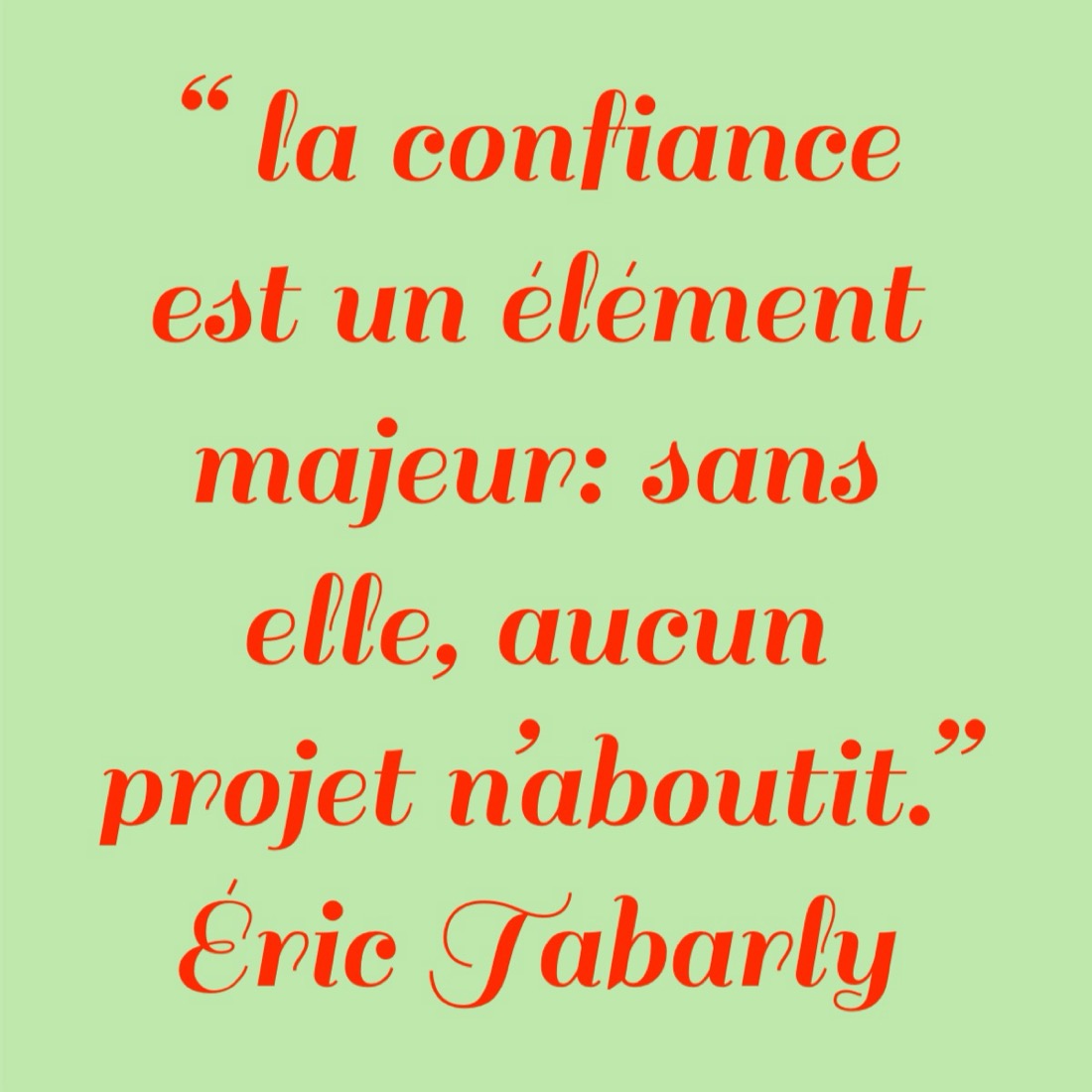 Citation d'Éric Tabarly : la confiance est un élément majeur, sans elle aucun projet n'aboutit.
